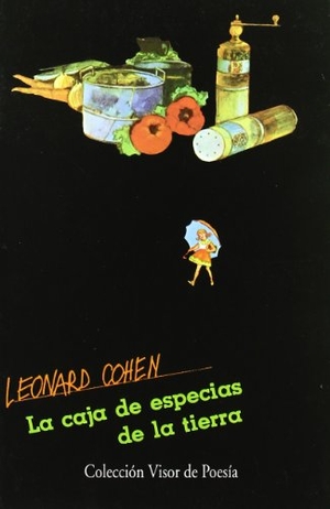Cohen, Leonard / Alberto Manzano Lizandra. Caja de especias de la Tierra. Visor libros, S.L., 1999.