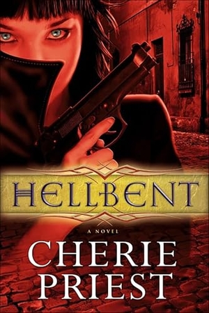 Priest, Cherie. Hellbent. Titan Books IWUK, 2011.