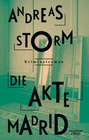 Storm, Andreas. Die Akte Madrid - Kriminalroman. Kiepenheuer & Witsch GmbH, 2023.