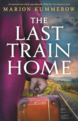 Kummerow, Marion. The Last Train Home - An emotional and totally unputdownable World War Two historical novel. Storyfire Ltd, 2026.