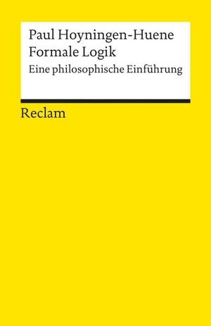 Hoyningen-Huene, Paul. Formale Logik - Eine philosophische Einführung. Reclam Philipp Jun., 1998.