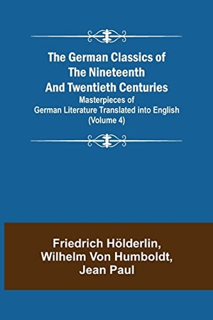 Humboldt, Wilhelm Von / Friedrich Hölderlin. The German Classics of the Nineteenth and Twentieth Centuries (Volume 4) Masterpieces of German Literature Translated into English. Alpha Editions, 2022.