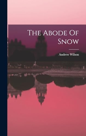 Wilson, Andrew. The Abode Of Snow. Tradd Street Press, 2022.