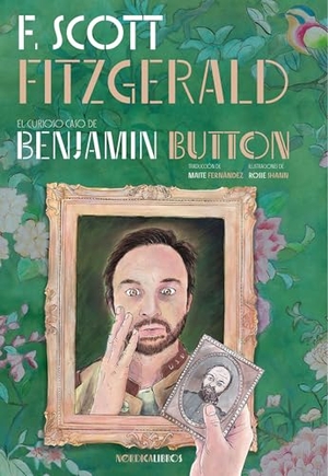 Fitzgerald, F Scott. Curioso Caso de Benjamin Button, El. Nordica, 2024.
