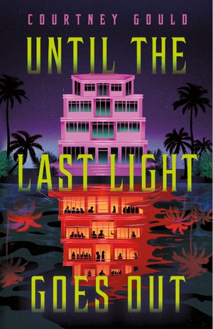 Gould, Courtney. Until the Last Light Goes Out. St. Martin's Publishing Group, 2026.
