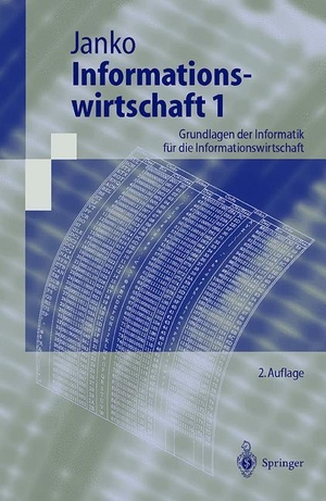 Janko, Wolfgang. Informationswirtschaft 1 - Grundlagen der Informatik für die Informationswirtschaft. Springer Berlin Heidelberg, 1998.