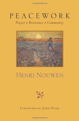 Nouwen, Henri. Peacework - Prayer Resistance Community. Orbis Books, 2014.