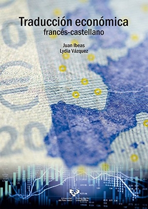 Vázquez, Lydia / Juan Manuel Ibeas Altamira. Traducción económica francés-castellano. Universidad del País Vasco. Servicio Editorial=Euskal Herriko Unibertsitatea. Argitarapen Zerbitzua, 2017.