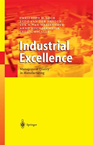 Loch, Christoph H. / Heyden, Ludo van der et al. Industrial Excellence - Management Quality in Manufacturing. Springer Berlin Heidelberg, 2010.