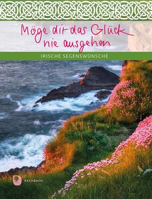 Möge dir das Glück nie ausgehen - Irische Segenswünsche. Eschbach Verlag Am, 2026.
