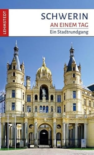 Böttger, Steffi. Schwerin an einem Tag - Ein Stadtrundgang. Lehmstedt Verlag, 2024.