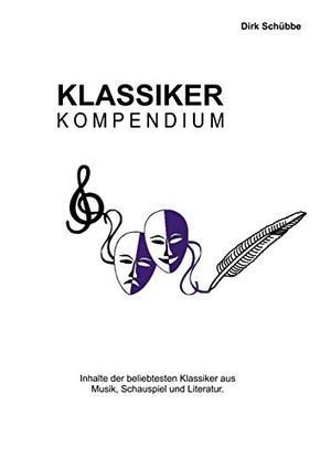 Schübbe, Dirk. Klassikerkompendium - Inhaltsangaben. tredition, 2021.
