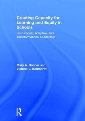 Hooper, Mary / Victoria Bernhardt. Creating Capacity for Learning and Equity in Schools - Instructional, Adaptive, and Transformational Leadership. Taylor & Francis, 2016.