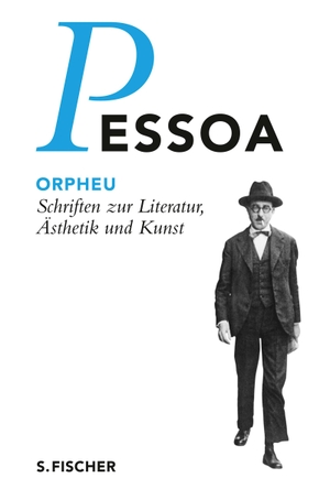Pessoa, Fernando. Orpheu - Schriften zur Literatur, Ästhetik und Kunst. FISCHER, S., 2015.
