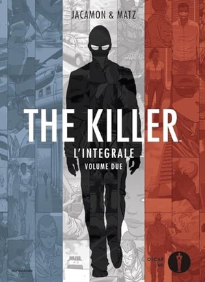 Jacamon, Luc / Matz. The killer. L'integrale. Vol. 2. Mondadori, 2024.