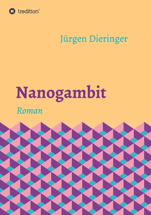 Dieringer, Jürgen. Nanogambit - Roman. tredition, 2018.