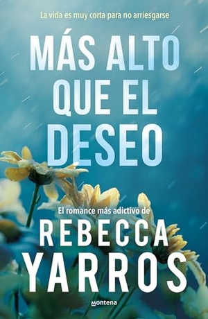 Yarros, Rebecca. Más Alto Que El Deseo / Eyes Turned Skyward. Prh Grupo Editorial, 2025.