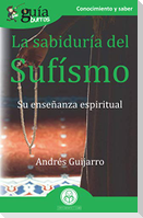 La sabiduría del sufísmo : su enseñanza espiritual