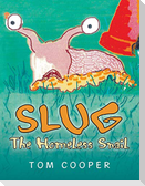 SLUG The Homeless Snail