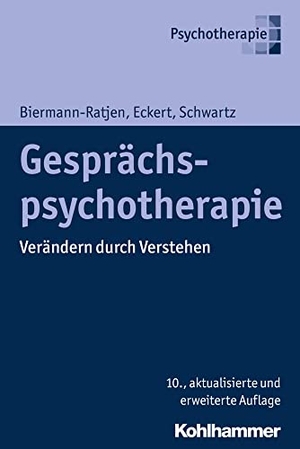 Biermann-Ratjen, Eva-Maria / Eckert, Jochen et al. Gesprächspsychotherapie - Verändern durch Verstehen. Kohlhammer W., 2016.