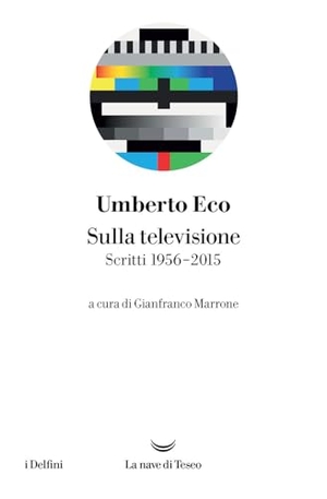Eco, Umberto. Sulla televisione. La nave di Teseo, 2025.