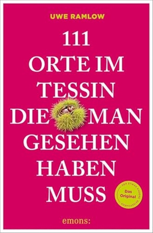 Ramlow, Uwe. 111 Orte im Tessin, die man gesehen haben muss - Reiseführer, komplett überarbeitete Neuauflage. Emons Verlag, 2026.