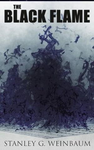 Weinbaum, Stanley G.. The Black Flame - Dystopian Novel. e-artnow, 2019.