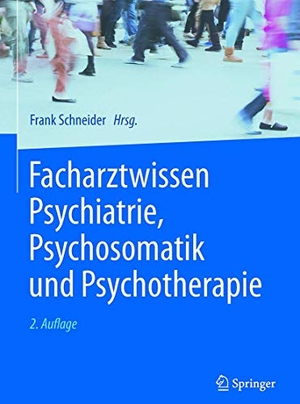 Schneider, Frank. Facharztwissen Psychiatrie, Psychosomatik und Psychotherapie. Springer, 2017.