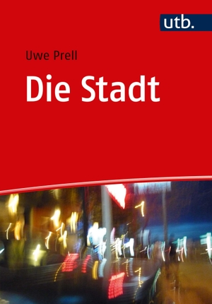 Prell, Uwe. Die Stadt - Eine Einführung für die Sozialwissenschaften. UTB GmbH, 2020.