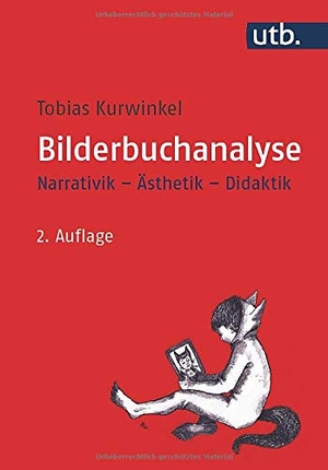 Kurwinkel, Tobias. Bilderbuchanalyse - Narrativik - Ästhetik - Didaktik. UTB GmbH, 2020.