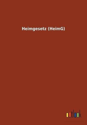 Ohne Autor. Heimgesetz (HeimG). Outlook Verlag, 2017.