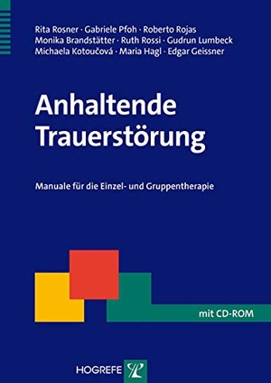 Rosner, Rita / Pfoh, Gabriele et al. Anhaltende Trauerstörung - Manuale für die Einzel- und Gruppentherapie. Hogrefe Verlag GmbH + Co., 2015.