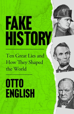 English, Otto. Fake History - Ten Great Lies and How They Shaped the World. Headline, 2022.