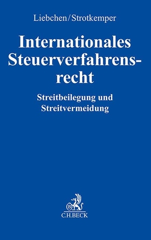 Liebchen, Daniel / Noemi Strotkemper. Internationales Steuerverfahrensrecht - Streitbeilegung und Streitvermeidung. C.H. Beck, 2026.