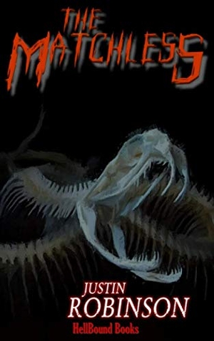 Robinson, Justin. The Matchless: A Supernatural Thriller. Hellbound Books Publishing LLC, 2019.