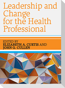 Leadership and Change for the Health Professional