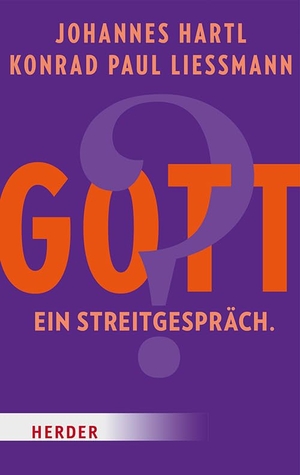 Hartl, Johannes / Konrad Paul Liessmann. Gott? Ein Streitgespräch. Herder Verlag GmbH, 2026.