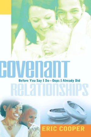 Cooper, Eric. Covenant Relationships. Xulon Press, 2005.