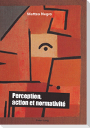 Perception, action et normativité