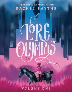 Smythe, Rachel. Lore Olympus: Volume One. Random House UK Ltd, 2021.