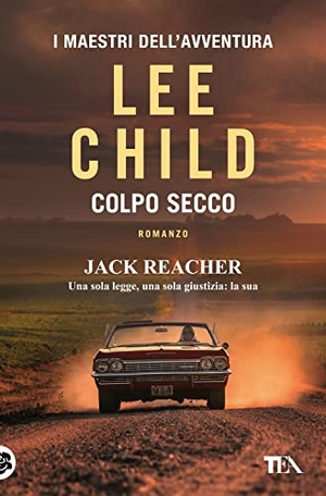 Child, Lee. Colpo secco. TEA, 2018.