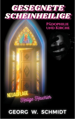 Schmidt, Georg. Gesegnete Scheinheilige - Pädophilie und Kirche. Books on Demand, 2024.