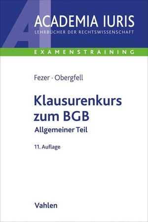 Fezer, Karl-Heinz / Eva Inés Obergfell. Klausurenkurs zum BGB Allgemeiner Teil. Vahlen Franz GmbH, 2022.