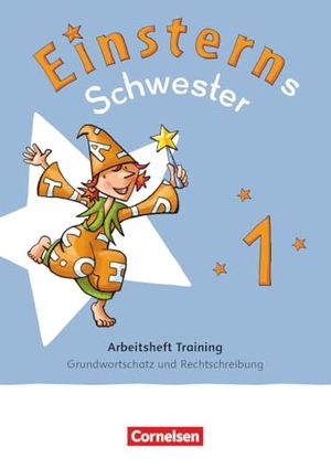 Einsterns Schwester 1. Schuljahr - Zur allg. Ausgabe 2021 und Ausgabe Bayern 2025 - Arbeitsheft Training - Grundwortschatz und Rechtschreibung. Cornelsen Verlag GmbH, 2025.