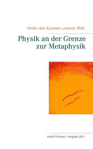 Chinnow, Andre. Physik an der Grenze zur Metaphysik. Books on Demand, 2020.
