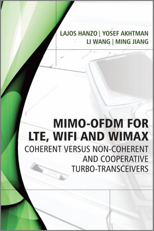 Hanzo, Lajos / Akhtman, Yosef et al. MIMO-OFDM for LTE, Wi-Fi and WiMAX - Coherent Versus Non-coherent and Cooperative Turbo-transceivers. Wiley, 2010.
