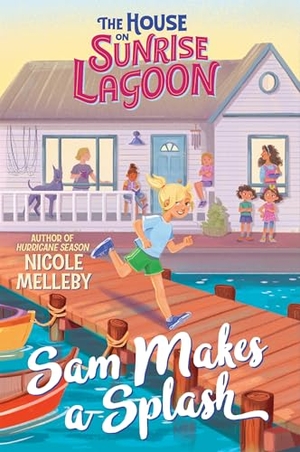 Melleby, Nicole. The House on Sunrise Lagoon: Sam Makes a Splash. Little, Brown Books for Young Readers, 2023.