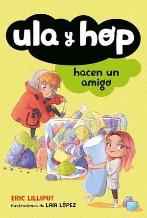 Lilliput, Eric. Ula Y Hop Hacen Un Amigo / Ula and Hop Make a Friend. Prh Grupo Editorial, 2019.