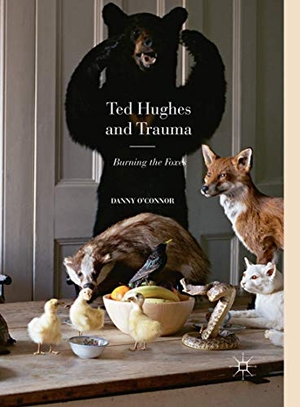 O'Connor, Danny. Ted Hughes and Trauma - Burning the Foxes. Palgrave Macmillan UK, 2021.