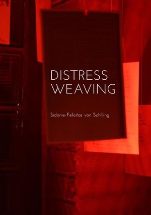 Schilling, Sidonie-Felicitas von. Distress Weaving. Books on Demand, 2016.